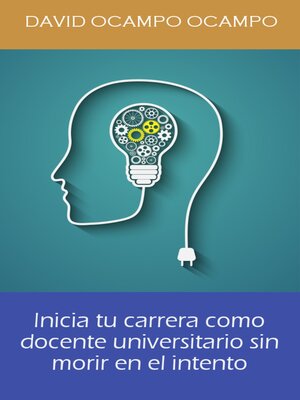 cover image of Inicia Tu Carrera Como Docente Universitario Sin Morir En El Intento.